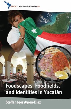 Foodscapes, Foodfields, and Identities in the YucatÁn (eBook, ePUB) - Ayora-Diaz, Steffan Igor