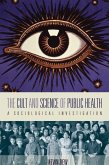 The Cult and Science of Public Health (eBook, ePUB)