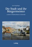 Die Stadt und ihr Bürgermeister - 30 Jahre Dr. Manfred Bruhn in Glückstadt
