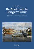 Die Stadt und ihr Bürgermeister - 30 Jahre Dr. Manfred Bruhn in Glückstadt Die Stadt und ihr Bürgermeister - 30 Jahre Dr. Manfred Bruhn in Glückstadt