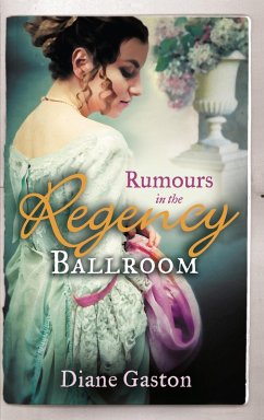 Rumours In The Regency Ballroom: Scandalising the Ton / Gallant Officer, Forbidden Lady (eBook, ePUB) - Gaston, Diane