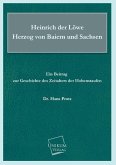 Heinrich der Löwe Herzog von Baiern und Sachsen