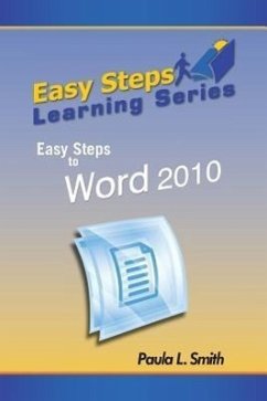 Easy Steps Learning Series: Easy Steps to Word 2010 - Smith, Paula L.