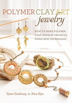 Polymer Clay Art Jewelry (eBook, ePUB) - Ginsburg, Ilysa; Slye, Kira