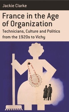 France in the Age of Organization (eBook, ePUB) - Clarke, Jackie
