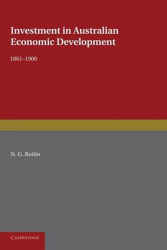 Investment in Australian Economic Development, 1861 1900 - Butlin, N. G.