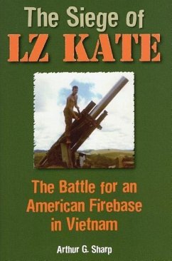 The Siege of Lz Kate: The Battle for an American Firebase in Vietnam - Sharp, Arthur G.