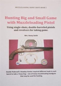 Hunting Big and Small Game with Muzzleloading Pistols (eBook, ePUB) - Smith, Wm. Hovey