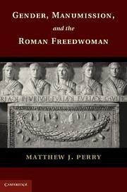 Cover Gender, Manumission, and the Roman Freedwoman