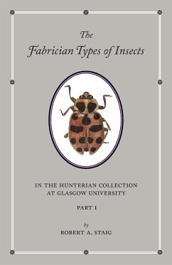 The Fabrician Types of Insects in the Hunterian Collection at Glasgow University - Staig, Robert A.