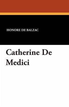 Catherine de Medici - de Balzac, Honore