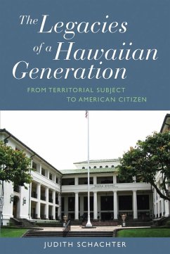 The Legacies of a Hawaiian Generation (eBook, ePUB) - Schachter, Judith