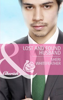 Lost and Found Husband (Mills & Boon Cherish) (Family Renewal, Book 2) (eBook, ePUB) - Whitefeather, Sheri