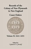 Records of the Colony of New Plymouth in New England Court Orders, Volume II, 1641-1651