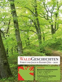 WaldGeschichten. Forst und Jagd in Bayern 811-2011 - Hetzer, Gerhard; Weinberger, Elisabeth