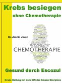 Krebs besiegen ohne Chemotherapie - Gesund durch Escozul (eBook, ePUB)