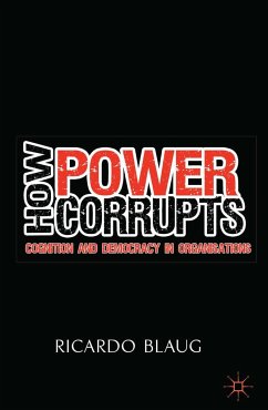 How Power Corrupts: Cognition and Democracy in Organisations - Blaug, Ricardo