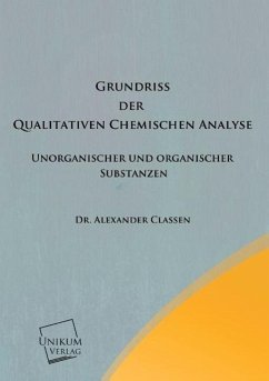 Grundriss der Qualitativen Chemischen Analyse - Classen, Alexander