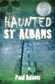 Haunted St Albans (eBook, ePUB)