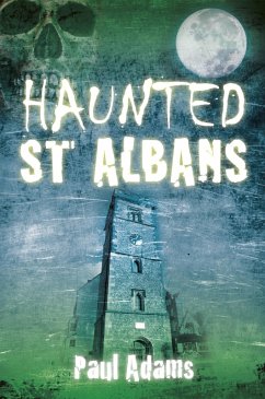 Haunted St Albans (eBook, ePUB) - Adams, Paul