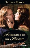 Surrender To The Knight (Mills & Boon Historical Undone) (Hot Scottish Knights, Book 3) (eBook, ePUB)
