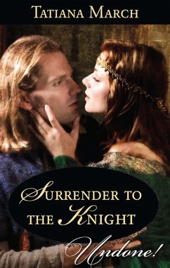 Surrender To The Knight (Mills & Boon Historical Undone) (Hot Scottish Knights, Book 3) (eBook, ePUB) - March, Tatiana