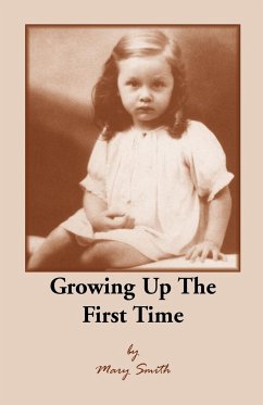 Growing Up the First Time - Smith, Mary