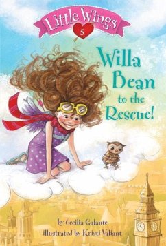 Little Wings #5: Willa Bean to the Rescue! (eBook, ePUB) - Galante, Cecilia