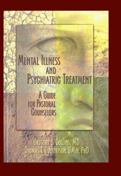 Mental Illness and Psychiatric Treatment (eBook, PDF) - Collins, Gregory; Culbertson, Rev Thomas; Koenig, Harold G