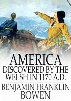 America Discovered by the Welsh in 1170 A.D. (eBook, ePUB) - Bowen, Benjamin Franklin