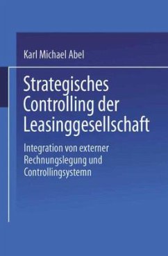 Strategisches Controlling der Leasinggesellschaft - Abel, Karl M.