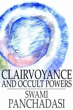 Clairvoyance and Occult Powers (eBook, ePUB) - Panchadasi, Swami