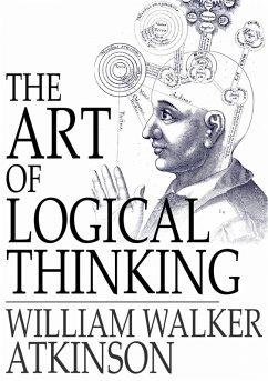 Art of Logical Thinking (eBook, ePUB) - Atkinson, William Walker