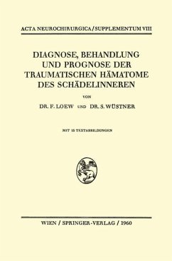 Diagnose, Behandlung und Prognose der Traumatischen Hämatome des Schädelinneren - Loew, Friedrich;Wüstner, Siegfried