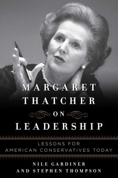 Margaret Thatcher on Leadership (eBook, ePUB) - Gardiner, Nile; Thompson, Stephen
