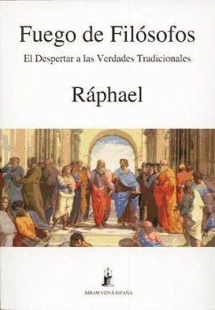 El fuego de los filósofos : el despertar a las verdades tradicionales - Ráphael