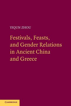 Festivals, Feasts, and Gender Relations in Ancient China and Greece - Zhou, Yiqun
