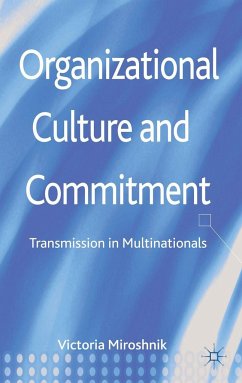 Organizational Culture and Commitment: Transmission in Multinationals - Miroshnik, Victoria