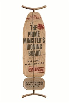 The Prime Minister's Ironing Board and Other State Secrets (eBook, ePUB) - Macqueen, Adam