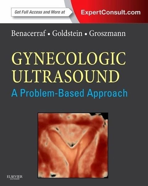 Gynecologic Ultrasound: A Problem-Based Approach Gynecologic Ultrasound: A Problem-Based Approach