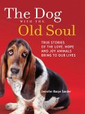 The Dog With The Old Soul (eBook, ePUB) The Dog With The Old Soul (eBook, ePUB)