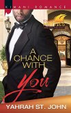 A Chance With You (Kimani Hotties, Book 46) (eBook, ePUB)
