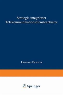 Strategie integrierter Telekommunikationsdiensteanbieter - Dengler, Johannes