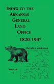 Index to the Arkansas General Land Office, 1820-1907, Volume Four