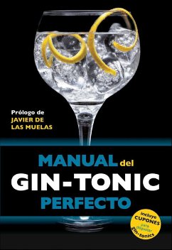 Manual del gin-tonic perfecto - Millán Campoy, Jordi; Expósito Ocaña, Borja; Martín i Gamisans, Miquel