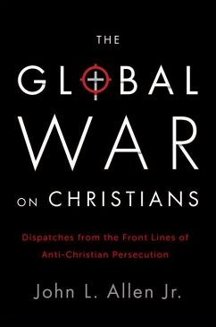 The Global War on Christians (eBook, ePUB) - Allen, John L.