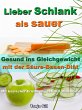 Lieber Schlank als sauer - Gesund ins... - Bild 1