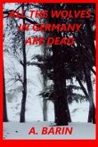 All the Wolves in Germany Are Dead (eBook, ePUB)