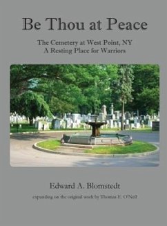 Be Thou at Peace, the Cemetery at West Point, NY. a Resting Place for Warriors - Blomstedt, Edward a.
