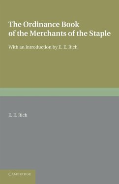 The Ordinance Book of the Merchants of the Staple - Rich, E. E.